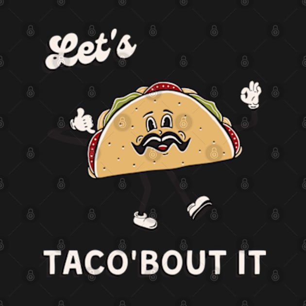 Let's taco about it by Lilmissanything