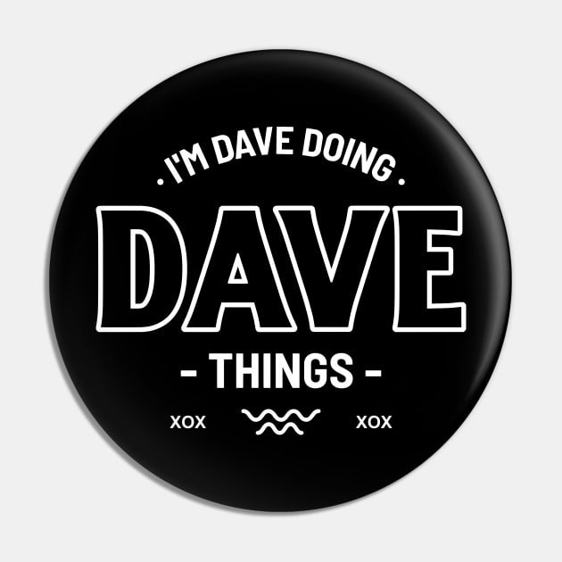 I'm Dave Doing Dave Things Funny Pin by Lasso Print