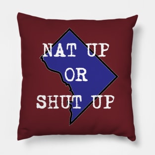 nat up or shut up Pillow