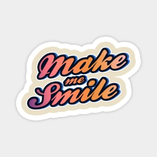 Make Me Smile Magnet