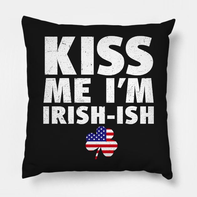 Kiss Me I'm Irish-ish St Patricks Day Pillow by BraaiNinja