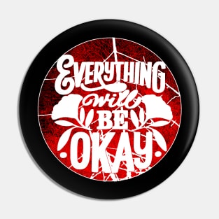 Everything Will Be Okay Pin