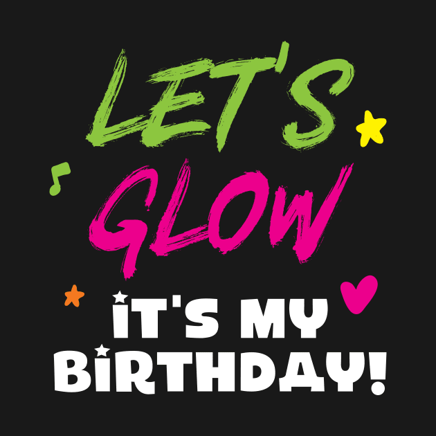 'Let's Glow It's My Birthday' Glowing by ourwackyhome