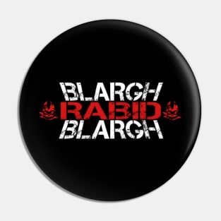 BLARGH RABID BLARGH Pin