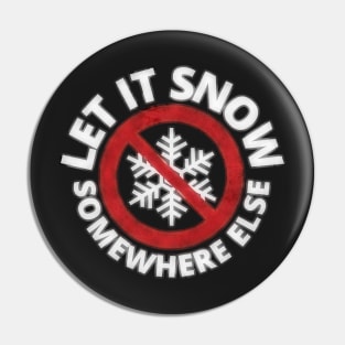 Let It Snow Somewhere Else Vintage Grunge Snowflake Pin