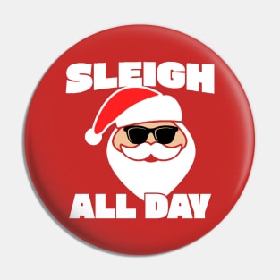 Sleigh All Day Funny Santa Claus Pin