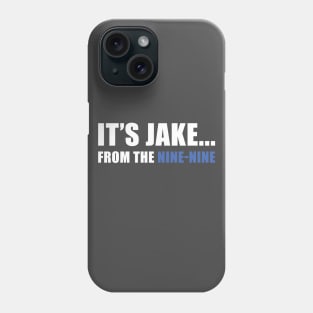 It's Jake... from the Nine-Nine! Phone Case