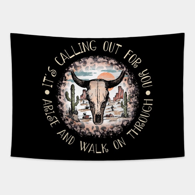 It's Calling Out For You Arise And Walk On Through Bull Skull Deserts Tapestry by KatelynnCold Brew