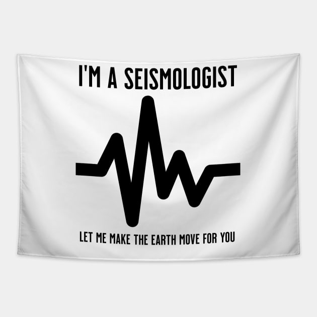 I'm a Seismologist. Let me make the earth move for you Tapestry by Distinct Designs NZ