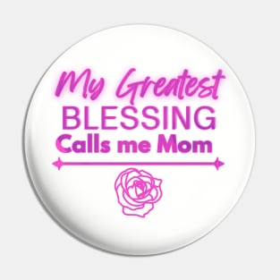 My Greatest Blessing Calls Me Mom Pin