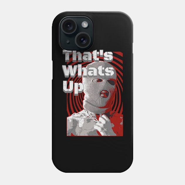 Thats Whats Up Phone Case by MEWRCH