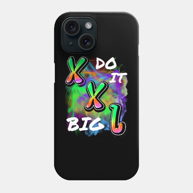 DO IT BIG XXL DESIGN Phone Case by The C.O.B. Store