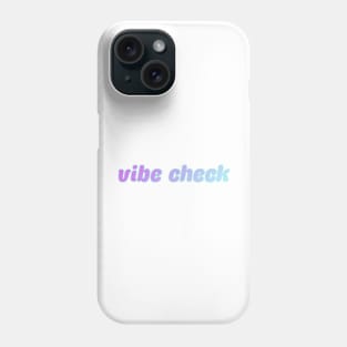 vibe check Phone Case