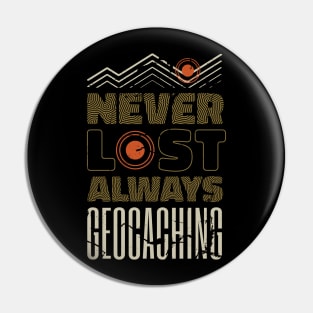 Never Lost Always Geocacher Geocaching Cache Pin