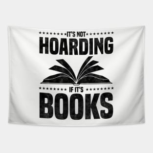It's Not Hoarding If It's Books - bookworms and reading lovers for Library day Tapestry