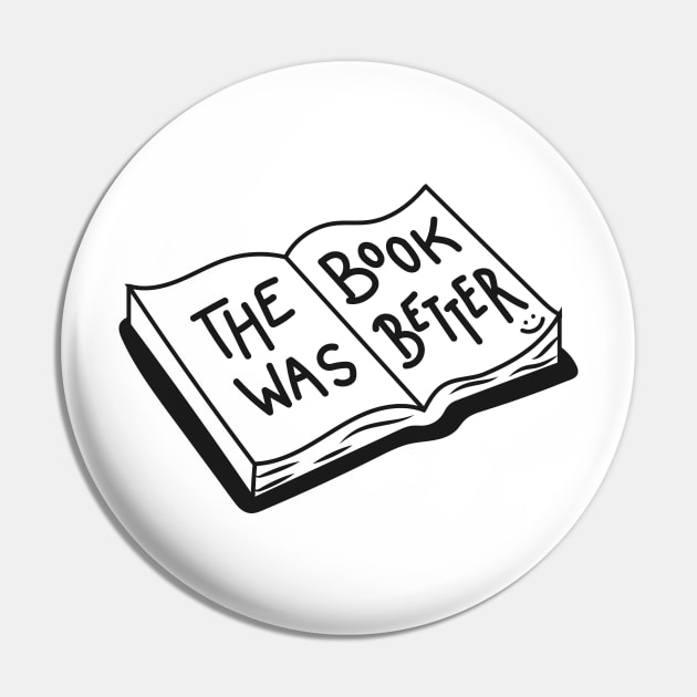 The Book Was Better Pin by ShayliKipnis