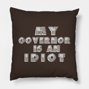 My Governor Is An Idiot American Flag Pillow