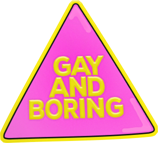 Gay And Boring - Pink Triangle Badge/Pin Magnet