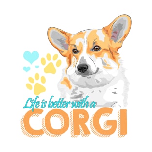 Life's Better with a Pembroke Welsh Corgi! Especially for Corgi Dog Lovers! T-Shirt