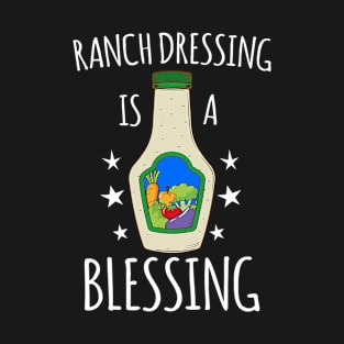 Ranch Dressing Is A Blessing Cool Vegetarian Vegan T-Shirt