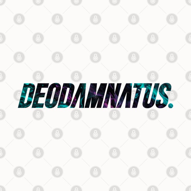 Deodamnatus - Dammit in Latin by overweared