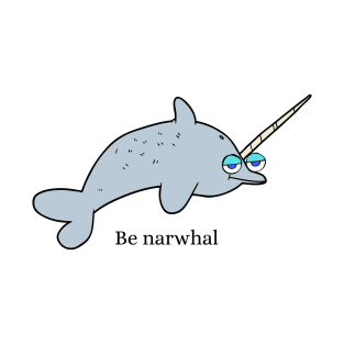 Be narwhal T-Shirt