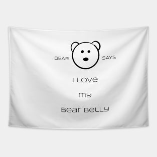 Bear Says: I love my bear belly Tapestry