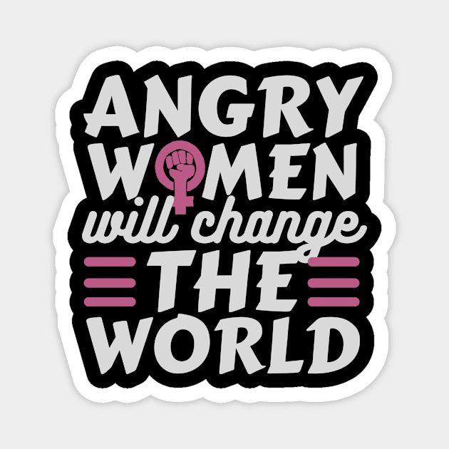 Angry Women Will Change The World Magnet by pingkangnade2@gmail.com