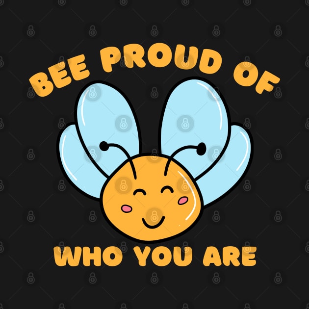 Bee Proud Of Who You Are by Artist usha
