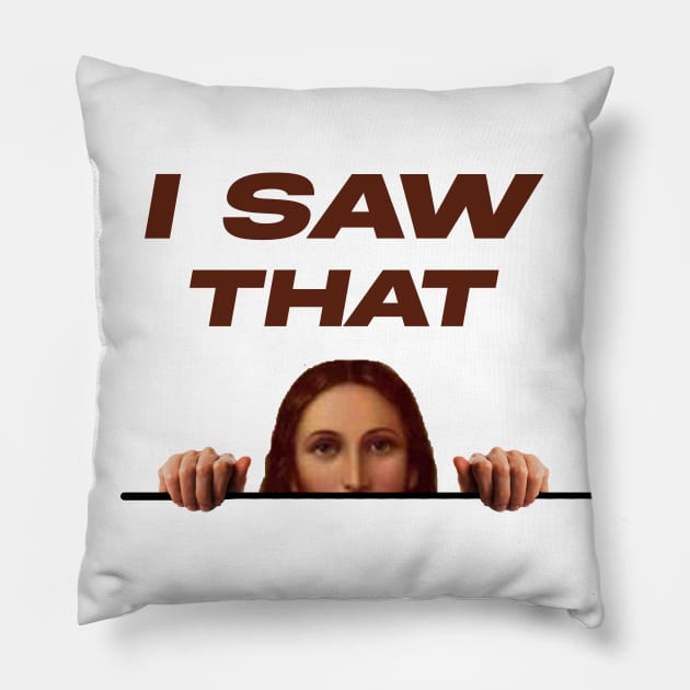 I SAW THAT - FUNNYTEE Pillow by nurkaymazdesing
