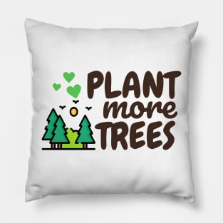 Plant more trees Pillow