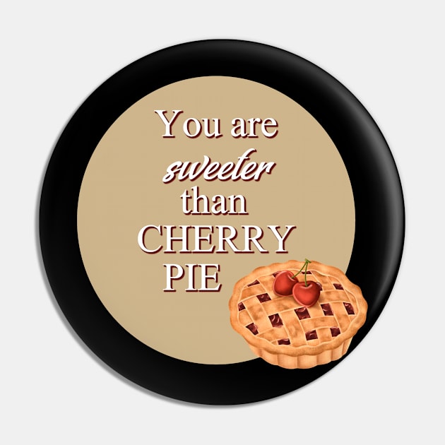 You Are Sweeter Than Cherry Pie Pin by Digivalk