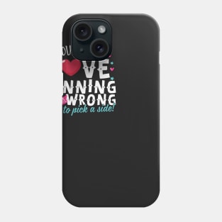 You Either Love Running Or You're Wrong Phone Case