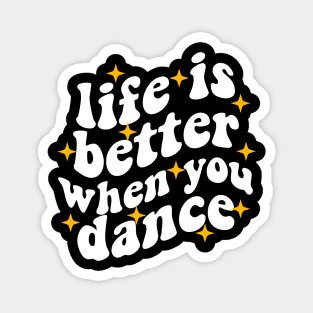 life is better when you dance , funny dancer Magnet