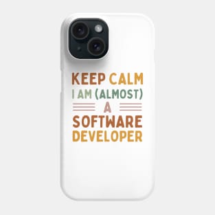 Keep Calm, I'm (almost) a Software Developer Phone Case