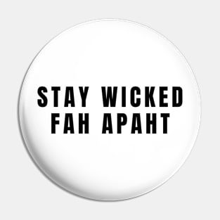 Stay Wicked Fah Apaht New England East Coast Social Distance Humor Pin