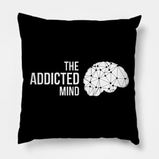 THE ADDICTED MIND Pillow