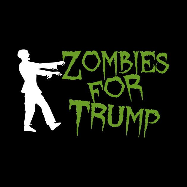 Zombies for Trump by epiclovedesigns