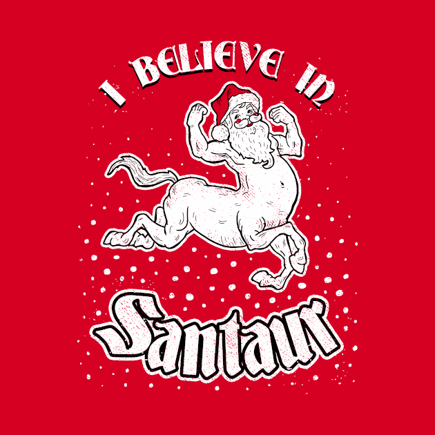 I Believe In Santaur by dumbshirts