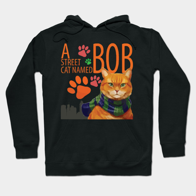 A Street Cat Named Bob A Street Cat Named Bob Hoodie Teepublic