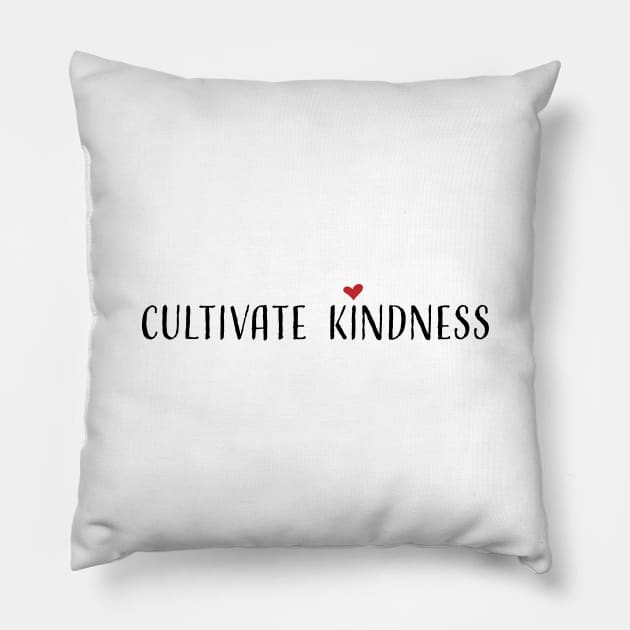 Cultivate Kindness Pillow by LiciaMarie