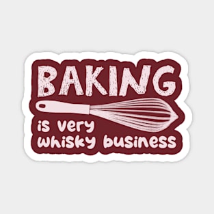 Baking is Very Whisky Business Magnet