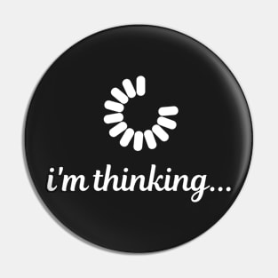 Iam thinking Pin