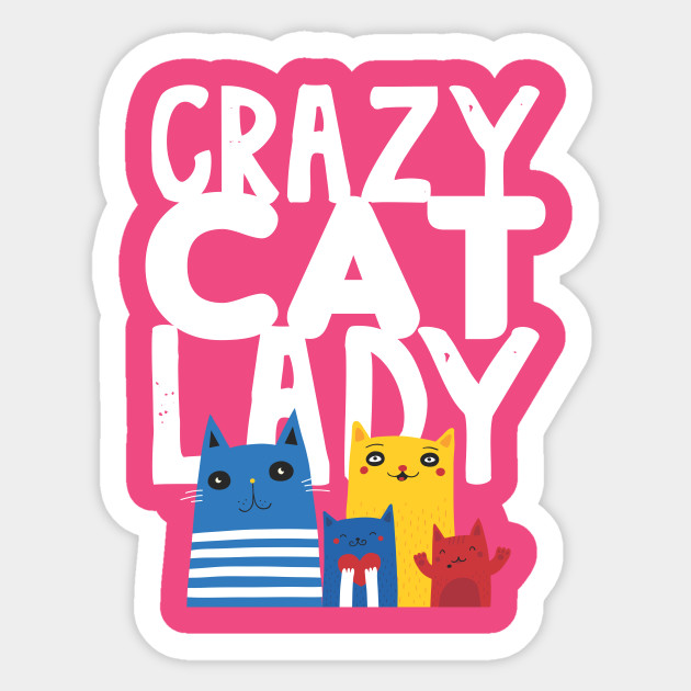 Funny Crazy Cat Lady With Cats Funny Cat Lover Gift Sticker Teepublic Uk