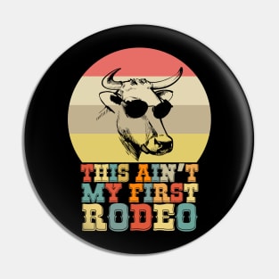 This Ain't My First Rodeo Cow with Aviator Sunglasses Meme Pin