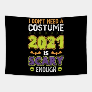 I don't need a costume 2021 is scary enough Tapestry