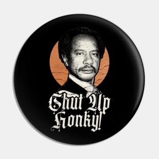 VINTAGE RETRO SHUT UP HONKY! WHITE Pin