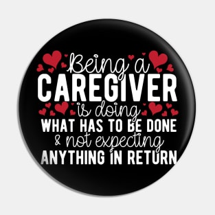 Being A Caregiver Doing What Has To Be Done Pin