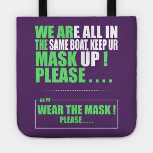 Wear the mask please , " Quote " ( We're all in the same boat, Keep ur mask up ) " purposeful design " Tote