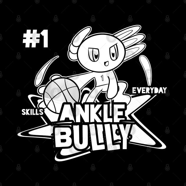 Ankle Bully Skills Everyday #1 Axolotl Basketball Season Kids Teens Graphic Gift by MaystarUniverse